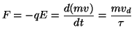 $\displaystyle F = -qE = \frac{d(mv)}{dt} = \frac{mv_d}{\tau}$