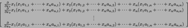 \begin{displaymath}\left[
\begin{array}{c}
\frac{\partial}{\partial x_1}x_1(x_1 ...
...ts + x_n(x_1 a_{1,n} + \cdots + x_n a_{n,n})
\end{array}\right]\end{displaymath}