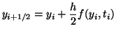 $\displaystyle y_{i+1/2} = y_i + \frac{h}{2}f(y_i,t_i)$