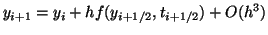 $\displaystyle y_{i+1} = y_i + h f(y_{i+1/2},t_{i+1/2}) + O(h^3)$