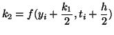 $\displaystyle k_2 = f(y_i+\frac{k_1}{2},t_i+\frac{h}{2})$