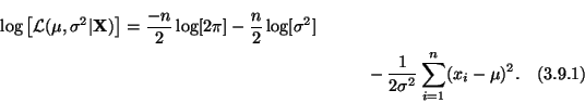 \begin{multline}
\log\left[\mathcal{L}(\mu , \sigma^2 \vert {\bf X})
\right] =
...
...og[\sigma^2]\\
-
\frac{1}{2\sigma^2}\sum^n_{i = 1}(x_i - \mu)^2.
\end{multline}