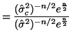 $\displaystyle = \frac{(\hat{\sigma}^2_c)^{-n/2} e^{\frac{n}{2}}} {(\hat{\sigma}^2)^{-n/2} e^{\frac{n}{2}}}$